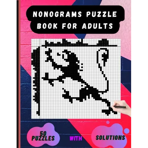 Nonograms Puzzle Book for Adults: Picross Hanjie Griddlers Nonograms Book, Griddlers Puzzle Book, Picture Cross Puzzle Book.