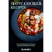 Slow Cooker Recipes: How to Cook Healthy Meals for Weight Loss (Quick and Easy Recipes for Busy People)