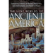 The Lost Worlds of Ancient America: Compelling Evidence of Ancient Immigrants, Lost Technologies, and Places of Power