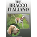 The Bracco Italiano: A Complete and Comprehensive Owners Guide To: Buying, Owning, Health, Grooming, Training, Obedience, Understanding and