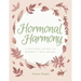 Hormonal Harmony: A natural guide to women's wellbeing