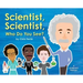 Scientist, Scientist, Who Do You See?