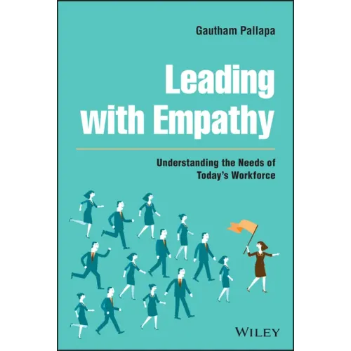 Leading with Empathy: Understanding the Needs of Today's Workforce