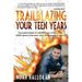 Trailblazing Your Teen Years: Successful Habits to LAUNCH out of the norms, LEAD ahead of the pack, and LAND into your destiny
