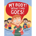 My Body! What I Say Goes!: Teach children about body safety, safe and unsafe touch, private parts, consent, respect, secrets and surprises