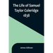 The Life of Samuel Taylor Coleridge: 1838