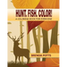 Hunt. Fish. Color!: A Coloring Book for Everyone