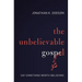 The Unbelievable Gospel: Say Something Worth Believing
