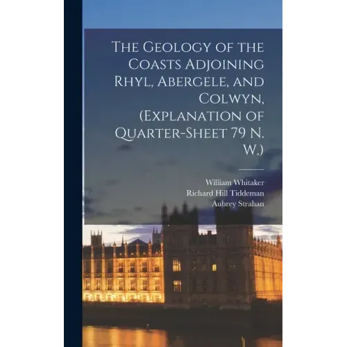 The Geology of the Coasts Adjoining Rhyl, Abergele, and Colwyn, (explanation of Quarter-sheet 79 N. W.)