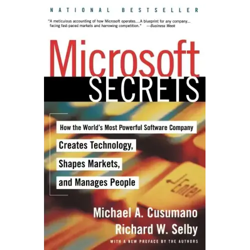 Microsoft Secrets: How the World's Most Powerful Software Company Creates Technology, Shapes Markets, and Manages People
