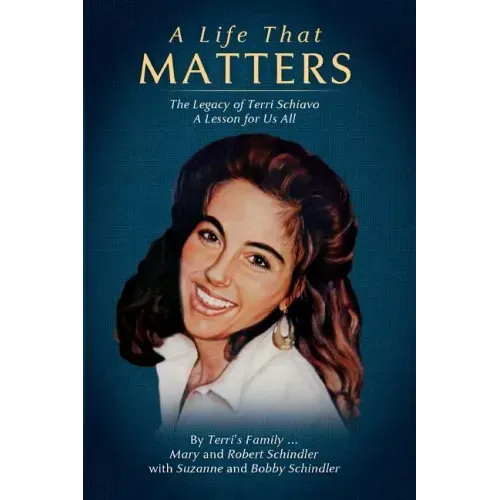A Life That Matters: The Legacy of Terri Schiavo