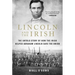 Lincoln and the Irish: The Untold Story of How the Irish Helped Abraham Lincoln Save the Union