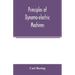 Principles of dynamo-electric machines: and practical directions for designing and constructing dynamos: with an appendix containing several articles