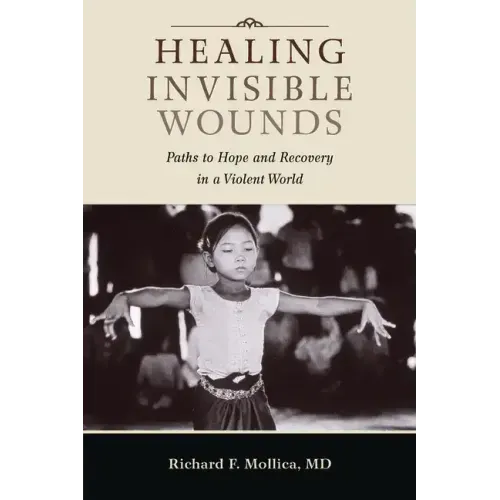 Healing Invisible Wounds: Paths to Hope and Recovery in a Violent World