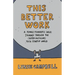 This Better Work: A Female Founder's (Wild) Journey through the (Hyper-Masculine) Tech Startup World