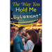 The Way You Hold Me