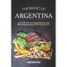 The Magic of Argentina: Experience the True Argentinean Flavor with these delicious Argentinean Recipes