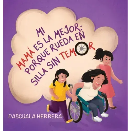 Mi mamá es la mejor porque rueda en su silla sin temor.