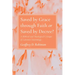 Saved by Grace Through Faith or Saved by Decree?: A Biblical and Theological Critique of Calvinist Soteriology