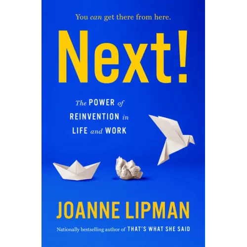 Next!: The Power of Reinvention in Life and Work
