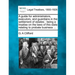 A Guide for Administrators, Executors, and Guardians in the Settlement of Estates: Being a Treatise on the Laws of This State Relating to Probate Busi