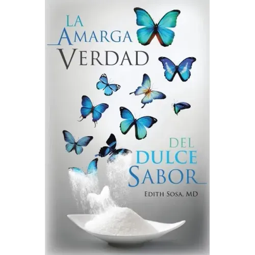 La Amarga Verdad Del Dulce Sabor