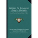 Letters Of Rowland Gibson Hazard: With A Biographical Sketch, And Two Appreciations (1922)