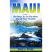 Maui: Ten Ways to Get the Most Out Of Your Vacation