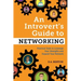 An Introvert's Guide to Networking: Practical Tools to Leverage Your Strengths and Expand Your Network