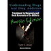 Understanding Drugs and Drug Addiction: Treatment to Recovery and Real Accounts of Ex-Addicts Volume VI - Heroin Edition