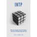 INTP Utilize your Strengths, Solve Life's Problems and Thrive as the Genius Thin: The Complete Guide To The INTP Personality Type