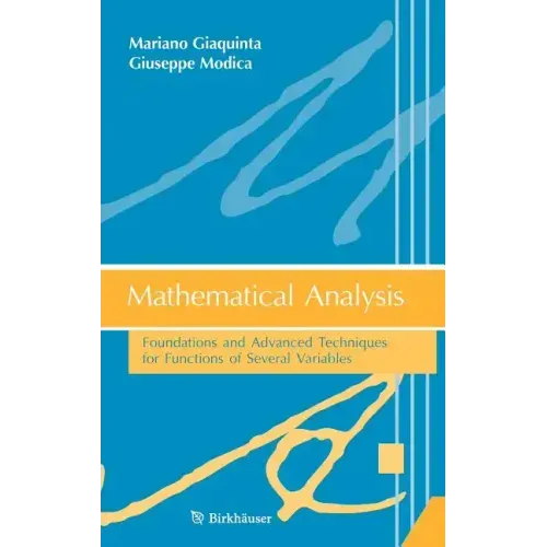 Mathematical Analysis: Foundations and Advanced Techniques for Functions of Several Variables