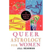 Queer Astrology for Women: An Astrological Guide for Lesbians