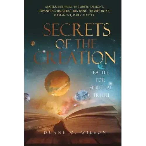 Secrets of the Creation: Battle for Spiritual Truth