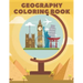 Geography Coloring Book: World Map Animals Flags Buildings For Kids Education