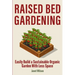 Raised Bed Gardening: Easily Build a Sustainable Organic Garden With Less Space