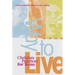 Way to Live: Christian Practices for Teens