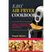 Easy Air Fryer Cookbook: Healthy and Tasty Air Fryer Recipes for Quick Air Frying