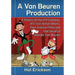 A Van Beuren Production: A History of the 619 Cartoons, 875 Live Action Shorts, Four Feature Films and One Serial of Amedee Van Beuren