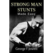 Strong Man Stunts Made Easy: (Original Version, Restored)