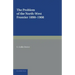 The Problem of the North-West Frontier, 1890 1908: With a Survey of Policy Since 1849