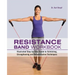Resistance Band Workbook: Illustrated Step-By-Step Guide to Stretching, Strengthening and Rehabilitative Techniques
