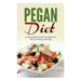 Pegan Diet: A Step-by-Step Guide for Beginners Plus 20 Delicious Recipes
