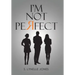 I'm Not Perfect