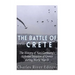 The Battle of Crete: The History of Nazi Germany's Airborne Invasion of Greece during World War II