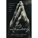 Holy Vulnerability: Spiritual Practices for the Broken, Ashamed, Anxious, and Afraid