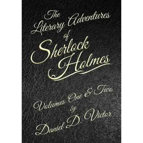 The Literary Adventures of Sherlock Holmes Volumes 1 and 2