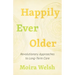 Happily Ever Older: Revolutionary Approaches to Long-Term Care