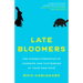 Late Bloomers: The Hidden Strengths of Learning and Succeeding at Your Own Pace