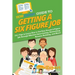 HowExpert Guide to Getting a Six Figure Job: 101+ Tips to Learn How to Get Your Dream 6-Figure Job through Effective Interviewing, Networking, Resume